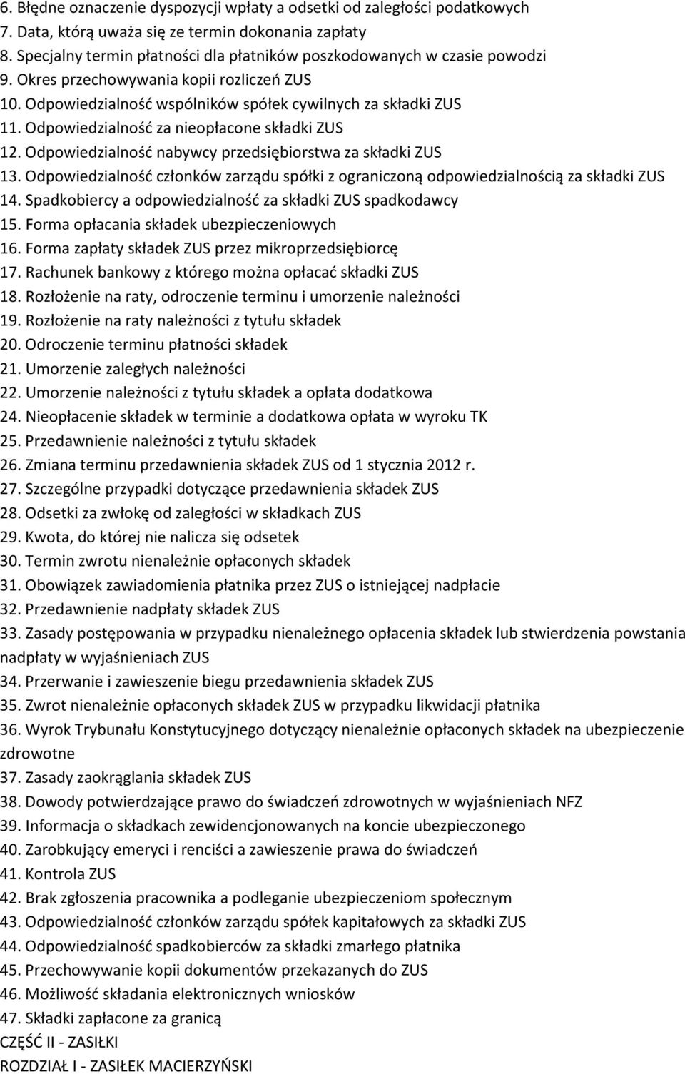 Odpowiedzialność za nieopłacone składki ZUS 12. Odpowiedzialność nabywcy przedsiębiorstwa za składki ZUS 13.