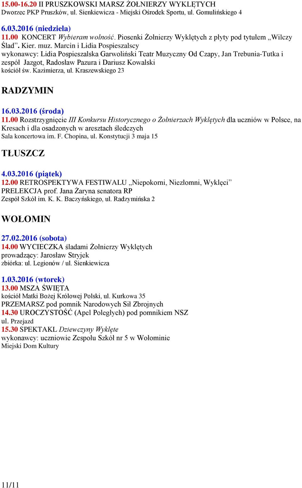 Marcin i Lidia Pospieszalscy wykonawcy: Lidia Pospieszalska Garwoliński Teatr Muzyczny Od Czapy, Jan Trebunia-Tutka i zespół Jazgot, Radosław Pazura i Dariusz Kowalski kościół św. Kazimierza, ul.