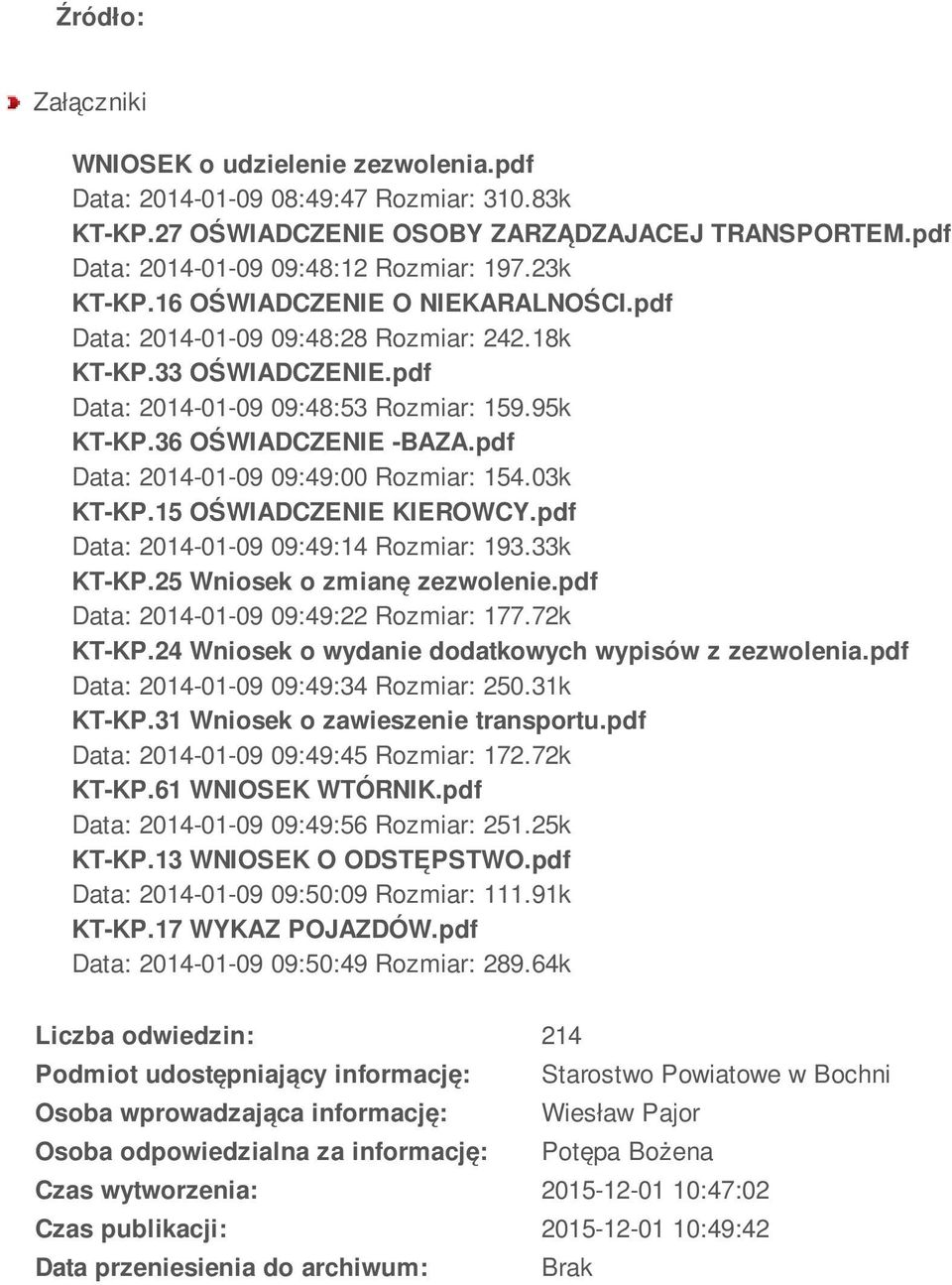 pdf Data: 2014-01-09 09:49:00 Rozmiar: 154.03k KT-KP.15 OŚWIADCZENIE KIEROWCY.pdf Data: 2014-01-09 09:49:14 Rozmiar: 193.33k KT-KP.25 Wniosek o zmianę zezwolenie.