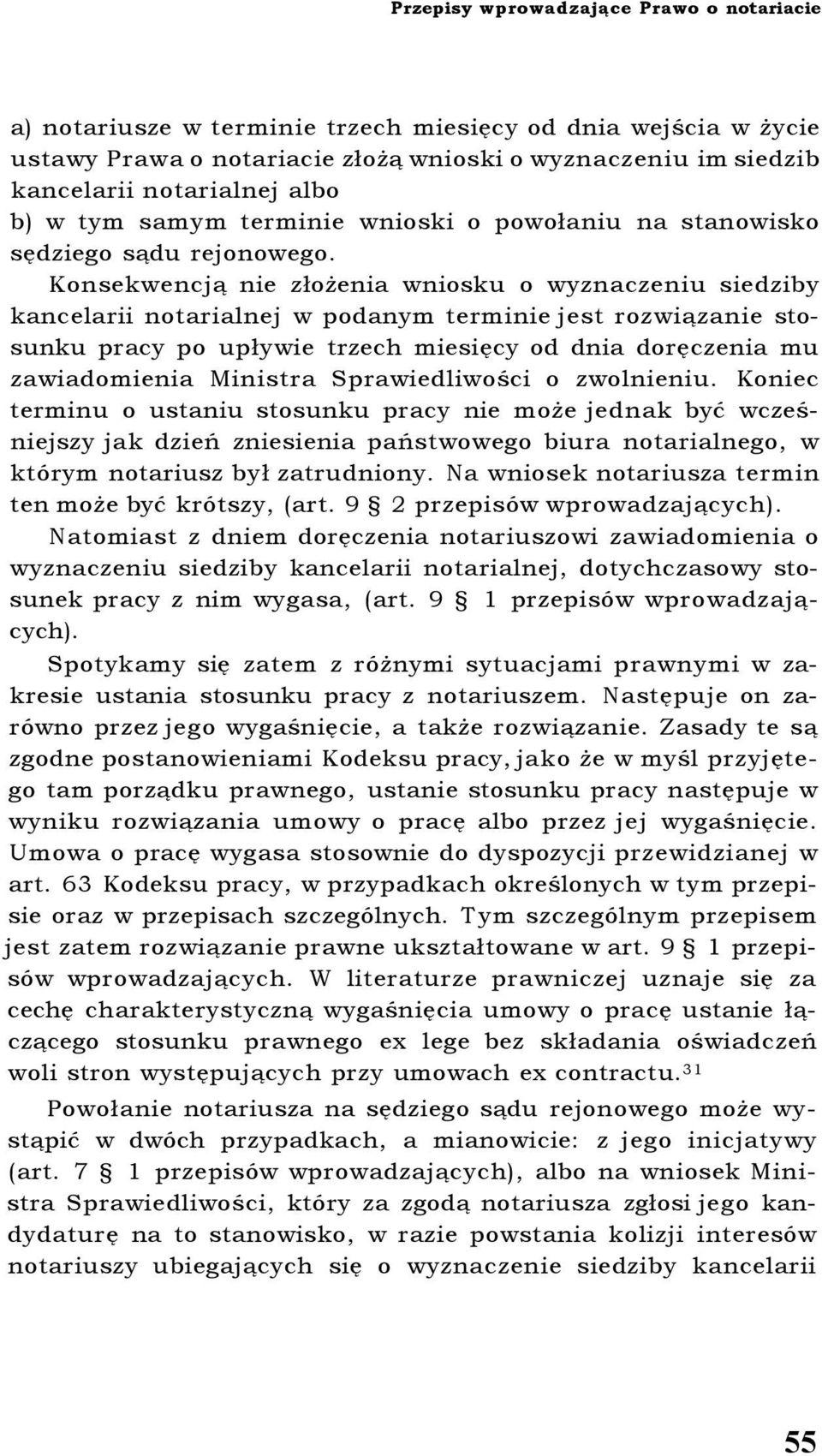 Konsekwencją nie złożenia wniosku o wyznaczeniu siedziby kancelarii notarialnej w podanym terminie jest rozwiązanie stosunku pracy po upływie trzech miesięcy od dnia doręczenia mu zawiadomienia