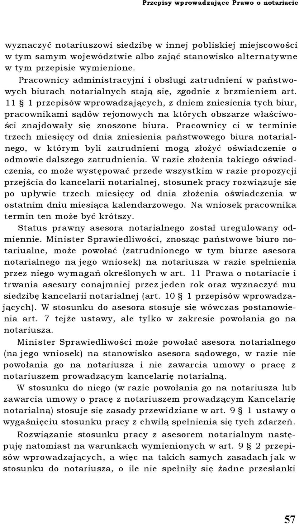 11 1 przepisów wprowadzających, z dniem zniesienia tych biur, pracownikami sądów rejonowych na których obszarze właściwości znajdowały się znoszone biura.