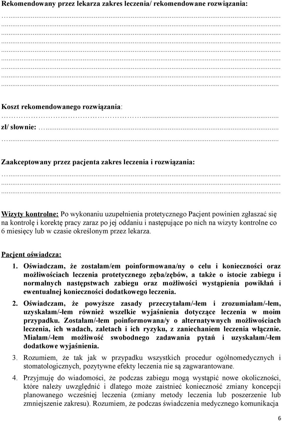 w czasie określonym przez lekarza. Pacjent oświadcza: 1.