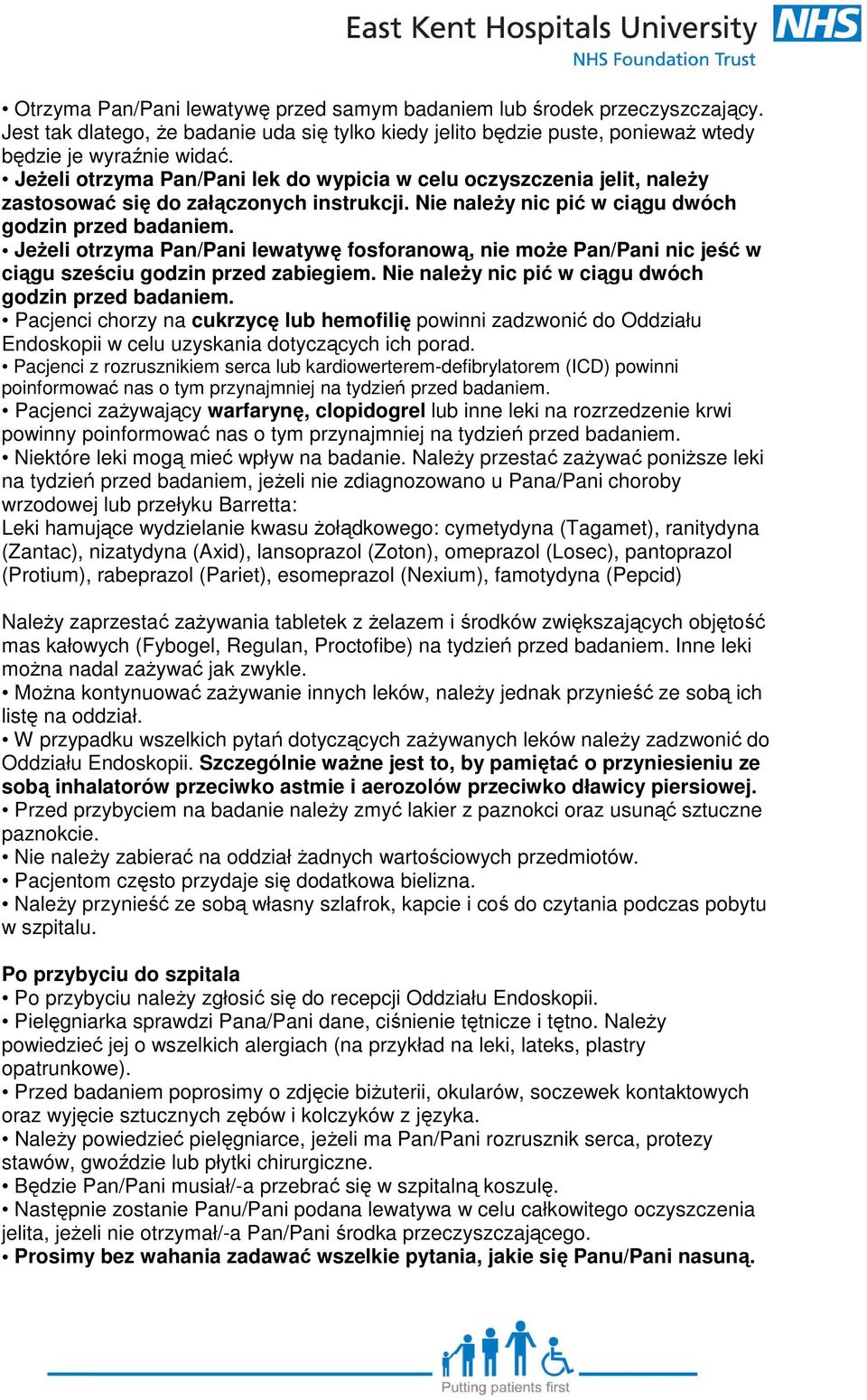 Jeżeli otrzyma Pan/Pani lewatywę fosforanową, nie może Pan/Pani nic jeść w ciągu sześciu godzin przed zabiegiem. Nie należy nic pić w ciągu dwóch godzin przed badaniem.