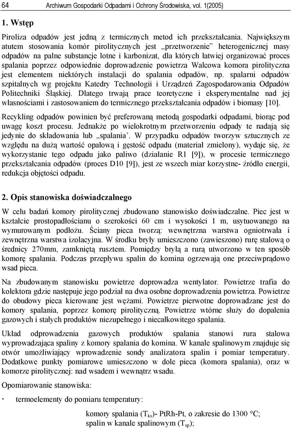 odpowiednie doprowadzenie powietrza Walcowa komora pirolityczna jest elementem niektärych instalacji do spalania odpadäw, np.