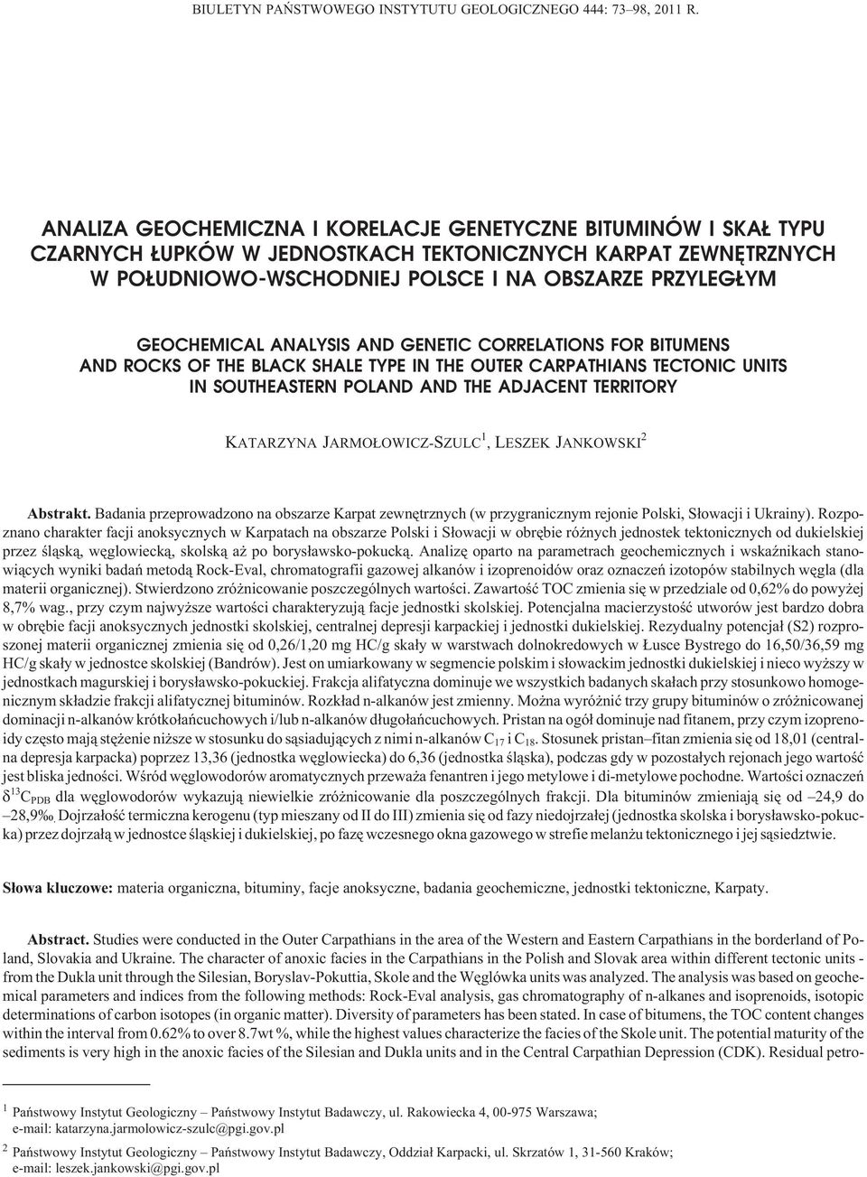 ANALYSIS AND GENETIC CORRELATIONS FOR BITUMENS AND ROCKS OF THE BLACK SHALE TYPE IN THE OUTER CARPATHIANS TECTONIC UNITS IN SOUTHEASTERN POLAND AND THE ADJACENT TERRITORY KATARZYNA JARMO OWICZ-SZULC