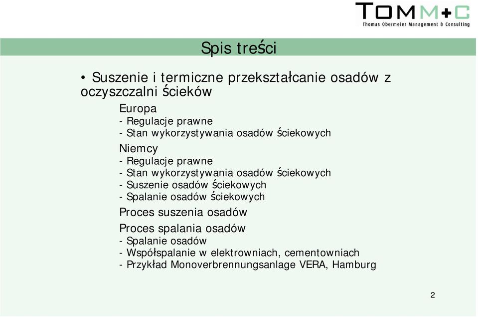 -Suszenie osadów ściekowych -Spalanie osadów ściekowych Proces suszenia osadów Proces spalania osadów