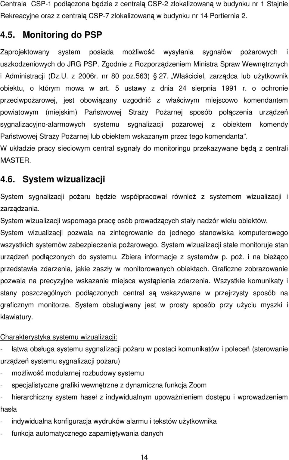 z 2006r. nr 80 poz.563) 27. Właściciel, zarządca lub użytkownik obiektu, o którym mowa w art. 5 ustawy z dnia 24 sierpnia 1991 r.