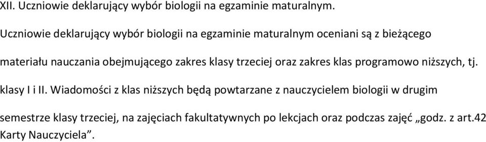 obejmującego zakres klasy trzeciej oraz zakres klas programowo niższych, tj. klasy I i II.