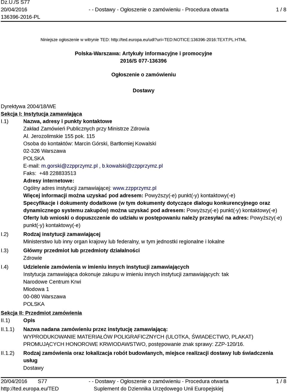 1) Nazwa, adresy i punkty kontaktowe Zakład Zamówień Publicznych przy Ministrze Zdrowia Al. Jerozolimskie 155 pok.