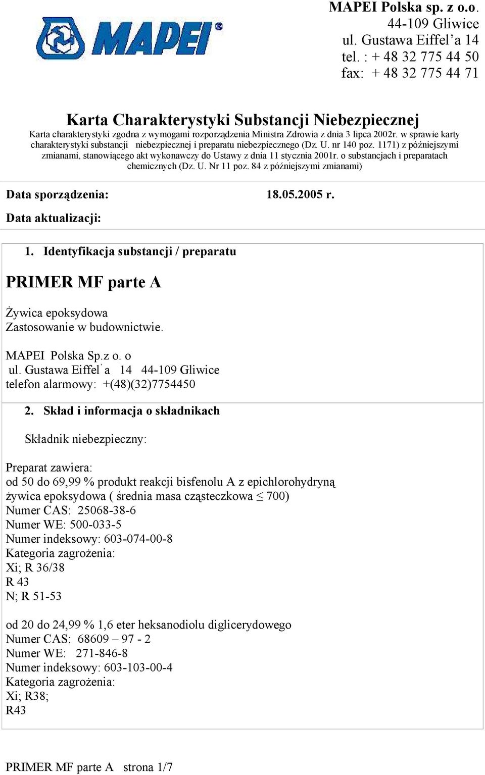 w sprawie karty charakterystyki substancji niebezpiecznej i preparatu niebezpiecznego (Dz. U. nr 140 poz. 1171) z późniejszymi zmianami, stanowiącego akt wykonawczy do Ustawy z dnia 11 stycznia 2001r.