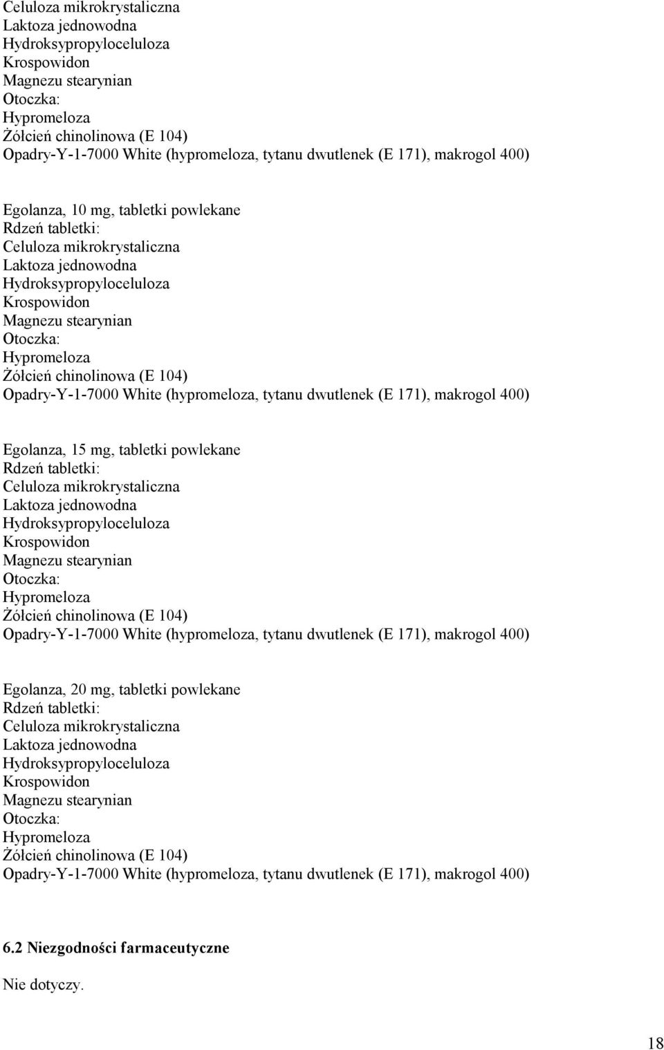 400) Egolanza, 20 mg, tabletki powlekane Rdzeń tabletki:  dwutlenek (E 171), makrogol 400) 6.2 Niezgodności farmaceutyczne Nie dotyczy. 18