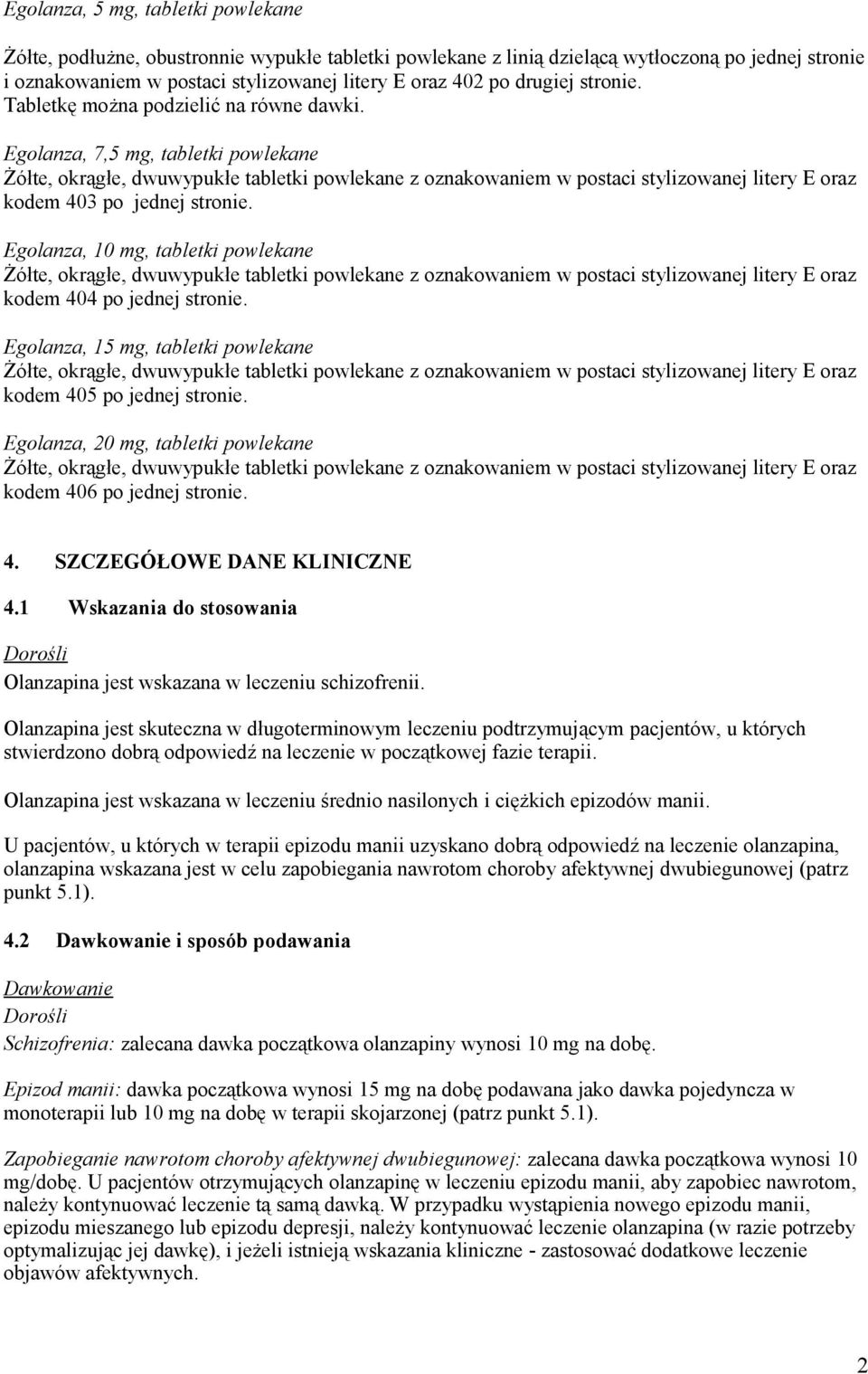 Egolanza, 7,5 mg, tabletki powlekane Żółte, okrągłe, dwuwypukłe tabletki powlekane z oznakowaniem w postaci stylizowanej litery E oraz kodem 403 po jednej stronie.