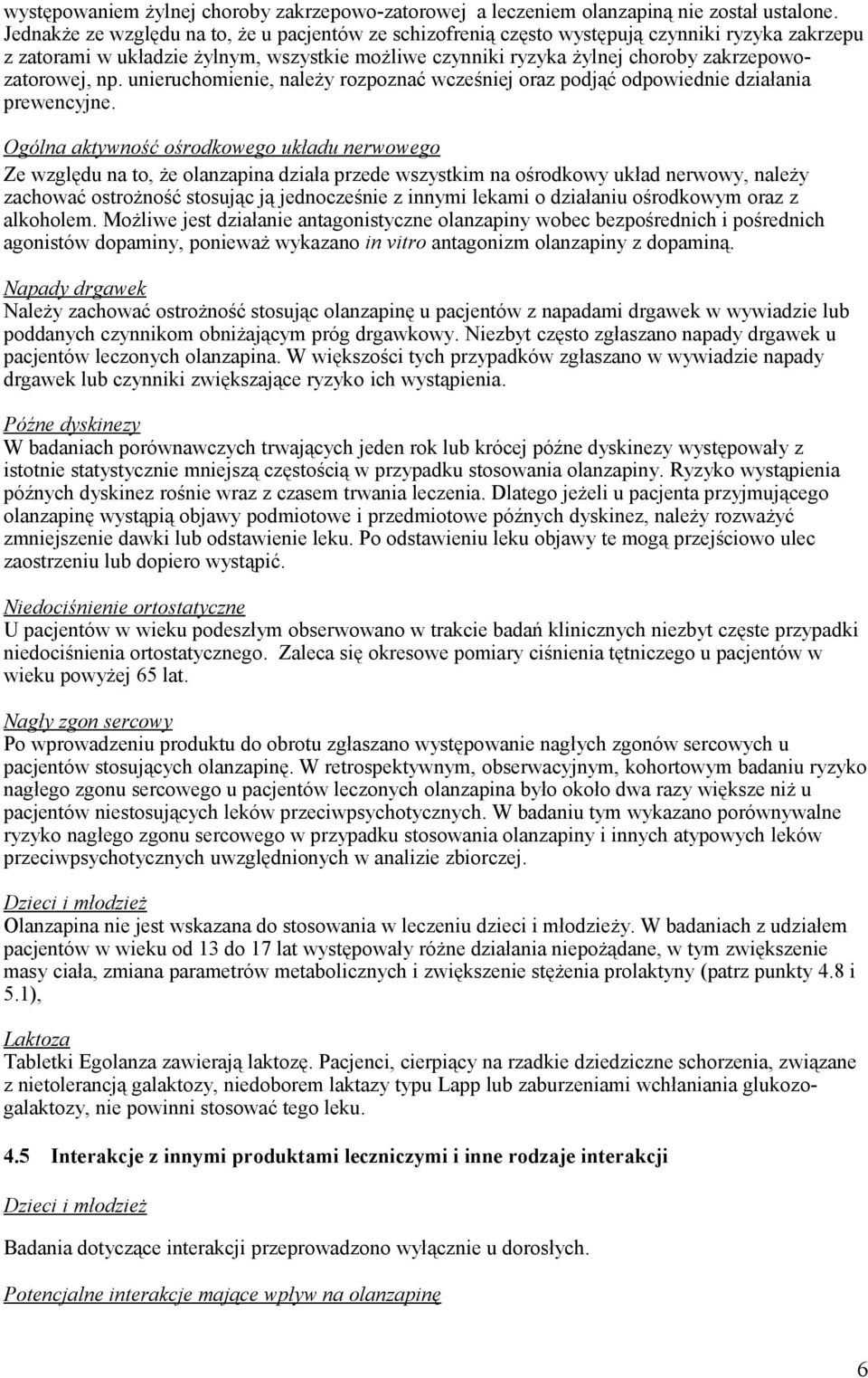 np. unieruchomienie, należy rozpoznać wcześniej oraz podjąć odpowiednie działania prewencyjne.