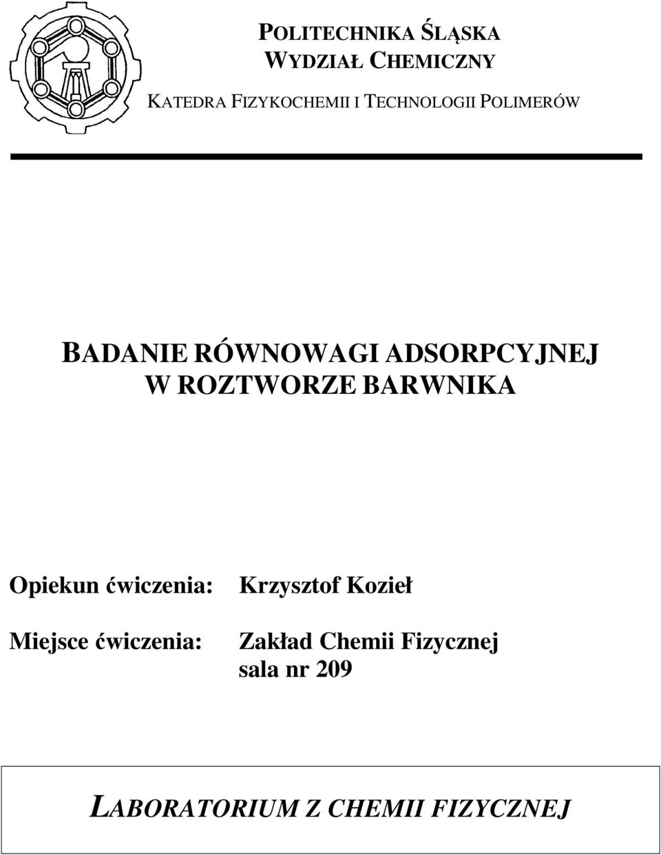 BARWNIKA Opiekun ćwiczenia: Miejsce ćwiczenia: Krzysztof Kozieł