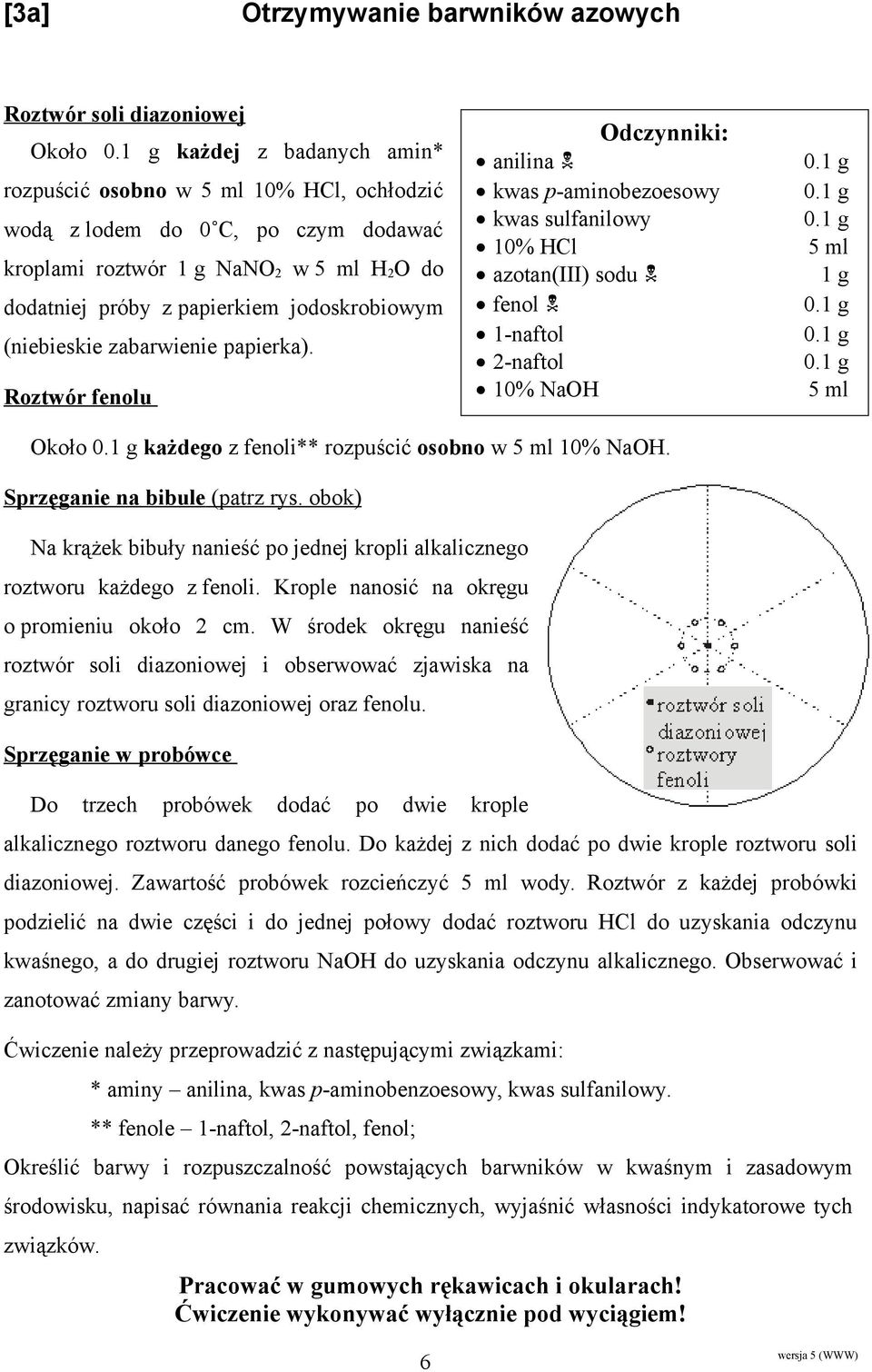 (niebieskie zabarwienie papierka). Roztwór fenolu dczynniki: anilina kwas p-aminobezoesowy kwas sulfanilowy 10% Cl azotan(iii) sodu fenol 1-naftol 2-naftol 10% Na 0.1 g 0.1 g 0.1 g 5 ml 1 g 0.1 g 0.1 g 0.1 g 5 ml koło 0.