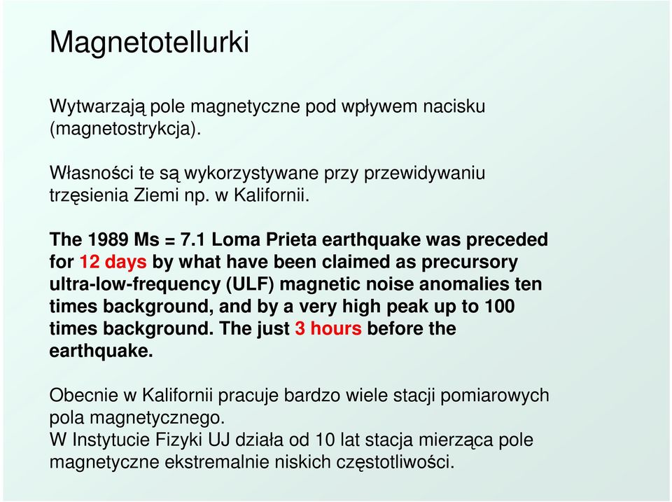 1 Loma Prieta earthquake was preceded for 12 days by what have been claimed as precursory ultra-low-frequency (ULF) magnetic noise anomalies ten times