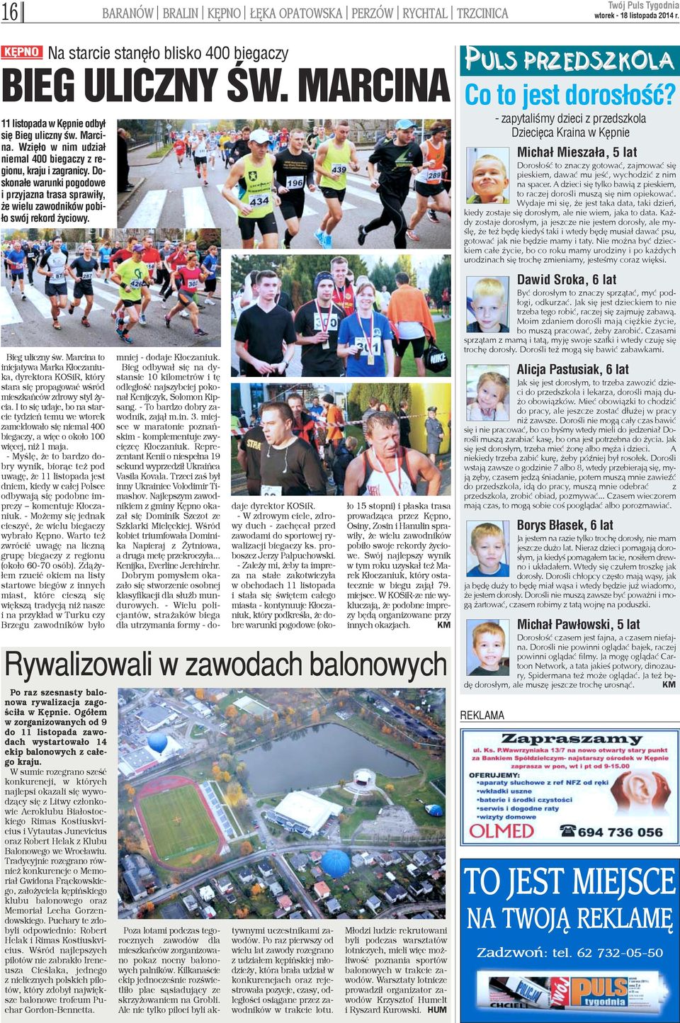 Marcina to inicjatywa Marka K³oczaniuka, dyrektora KOSiR, który stara siê propagowaæ wœród mieszkañców zdrowy styl ycia.