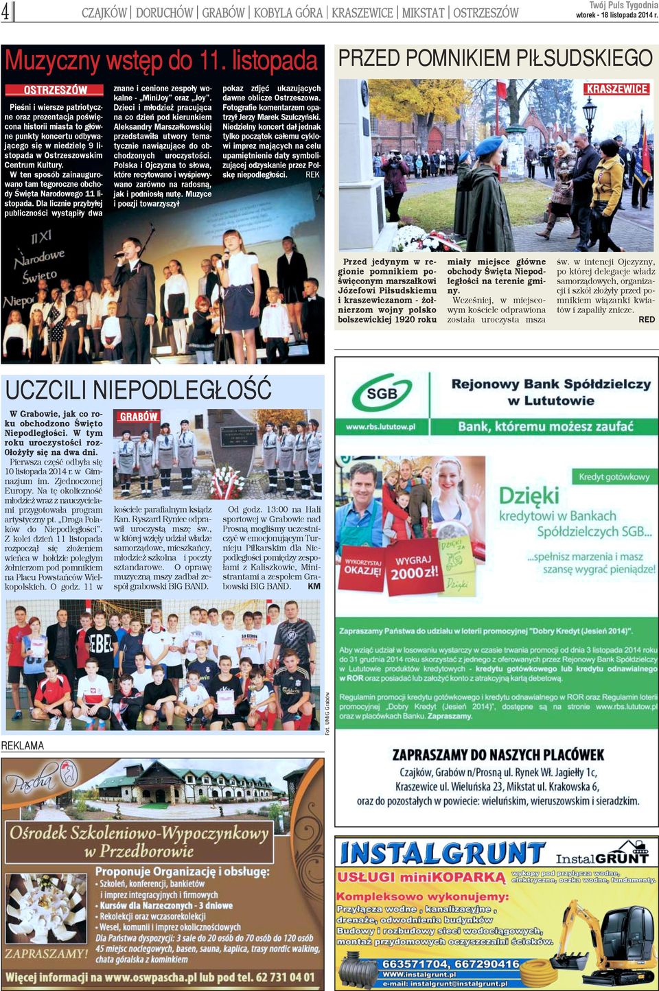 W ten sposób zainaugurowano tam tegoroczne obchody Œwiêta Narodowego 11 listopada. Dla licznie przyby³ej publicznoœci wyst¹pi³y dwa znane i cenione zespo³y wokalne - MiniJoy oraz Joy.
