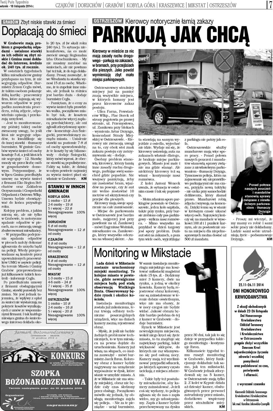 Burmistrz Zenon Ceg³a mówi, e takim osobom pokazuje ó³t¹ kartkê - pracownicy firm, które zajmuj¹ siê wywozem odpadów w przypadku zauwa enia procederu, robi¹ zdjêcie, odpowiednio opisuj¹ i przekazuj¹