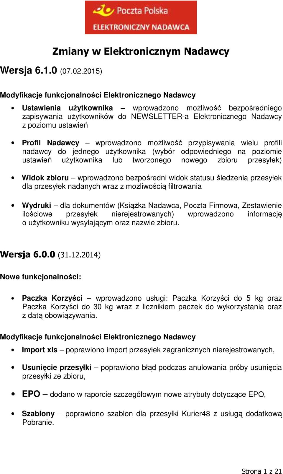 wprowadzono możliwość przypisywania wielu profili nadawcy do jednego użytkownika (wybór odpowiedniego na poziomie ustawień użytkownika lub tworzonego nowego zbioru przesyłek) Widok zbioru wprowadzono