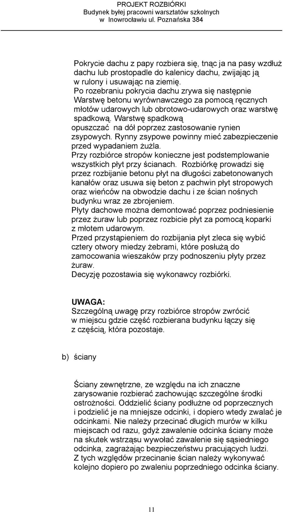 Warstwę spadkową opuszczać na dół poprzez zastosowanie rynien zsypowych. Rynny zsypowe powinny mieć zabezpieczenie przed wypadaniem żużla.