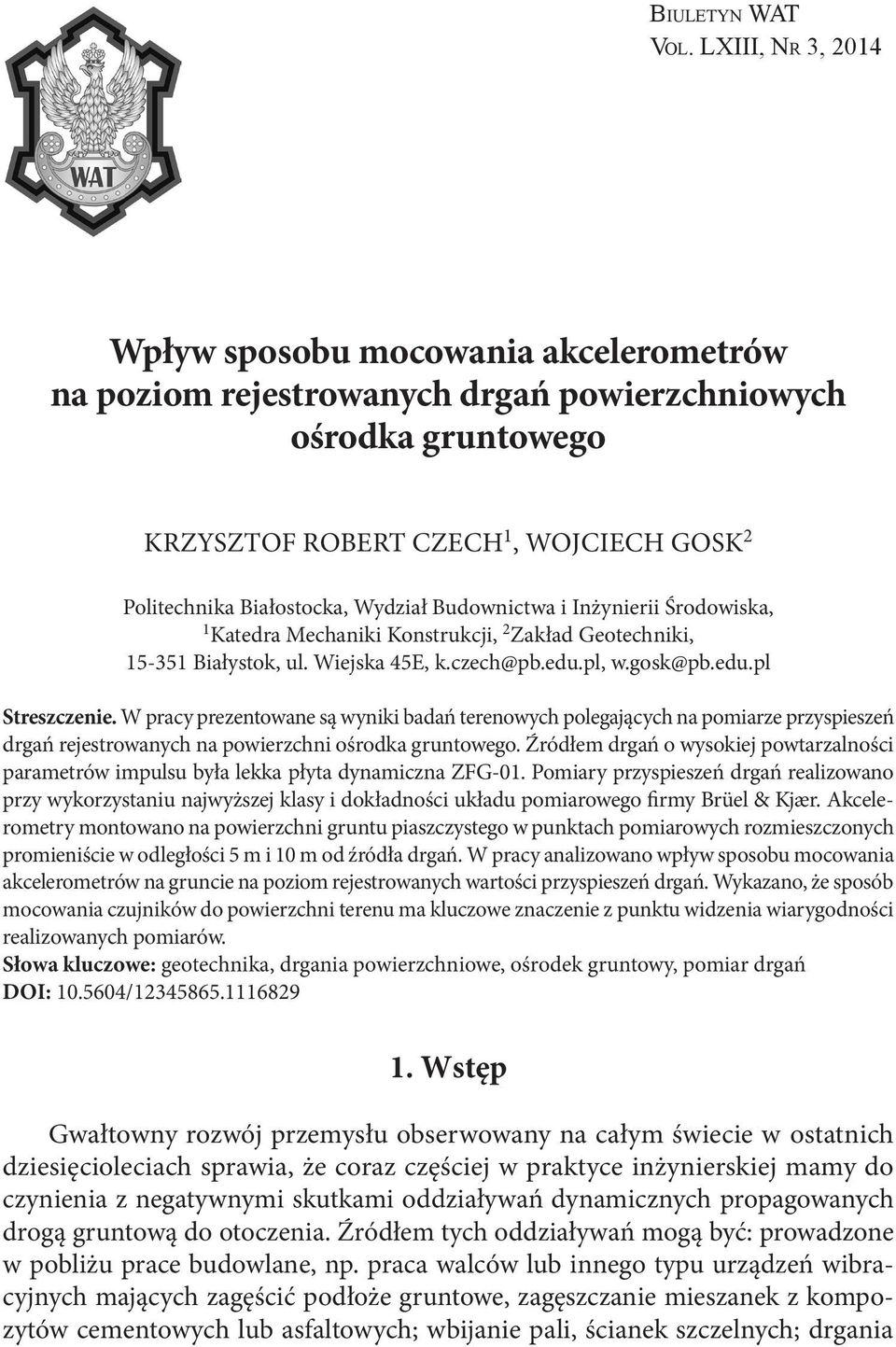 Budownictwa i Inżynierii Środowiska, 1 Katedra Mechaniki Konstrukcji, 2 Zakład Geotechniki, 15-351 Białystok, ul. Wiejska 45E, k.czech@pb.edu.pl, w.gosk@pb.edu.pl Streszczenie.