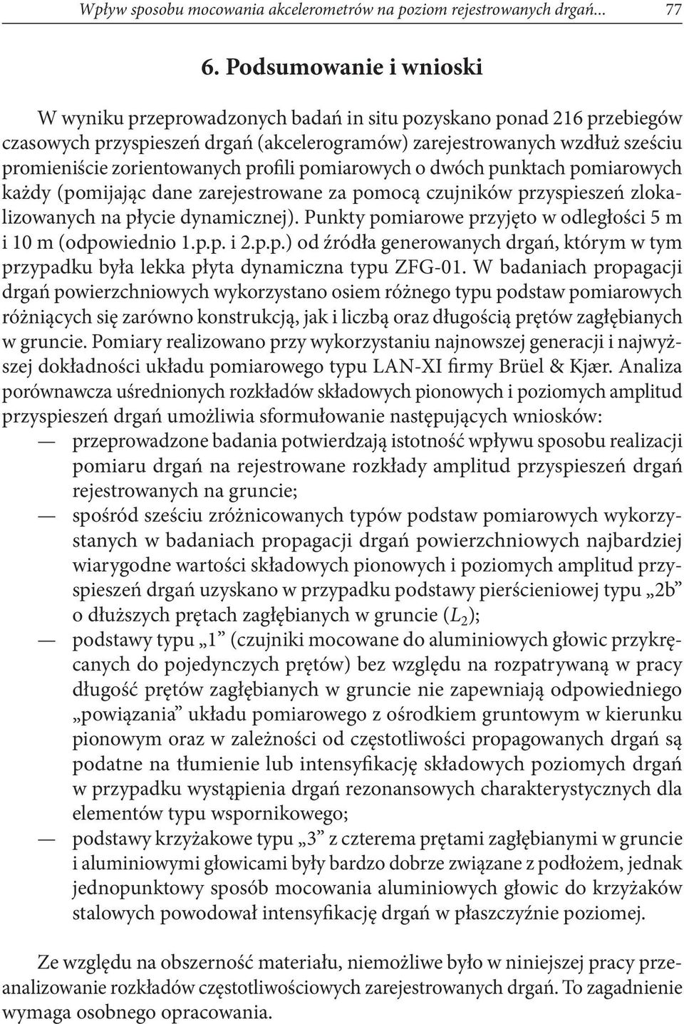 profili pomiarowych o dwóch punktach pomiarowych każdy (pomijając dane zarejestrowane za pomocą czujników przyspieszeń zlokalizowanych na płycie dynamicznej).
