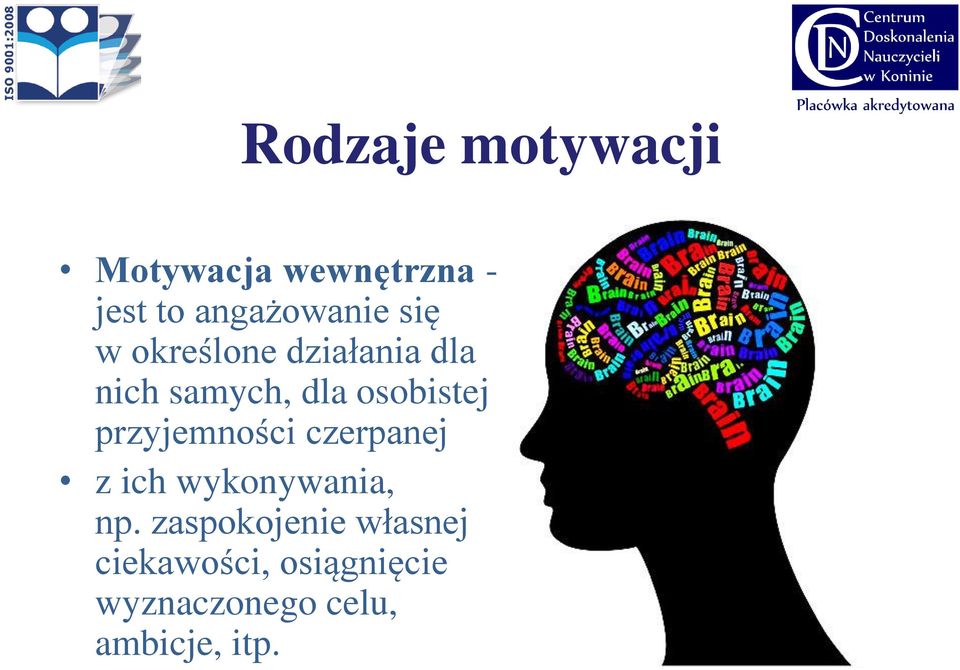 przyjemności czerpanej z ich wykonywania, np.