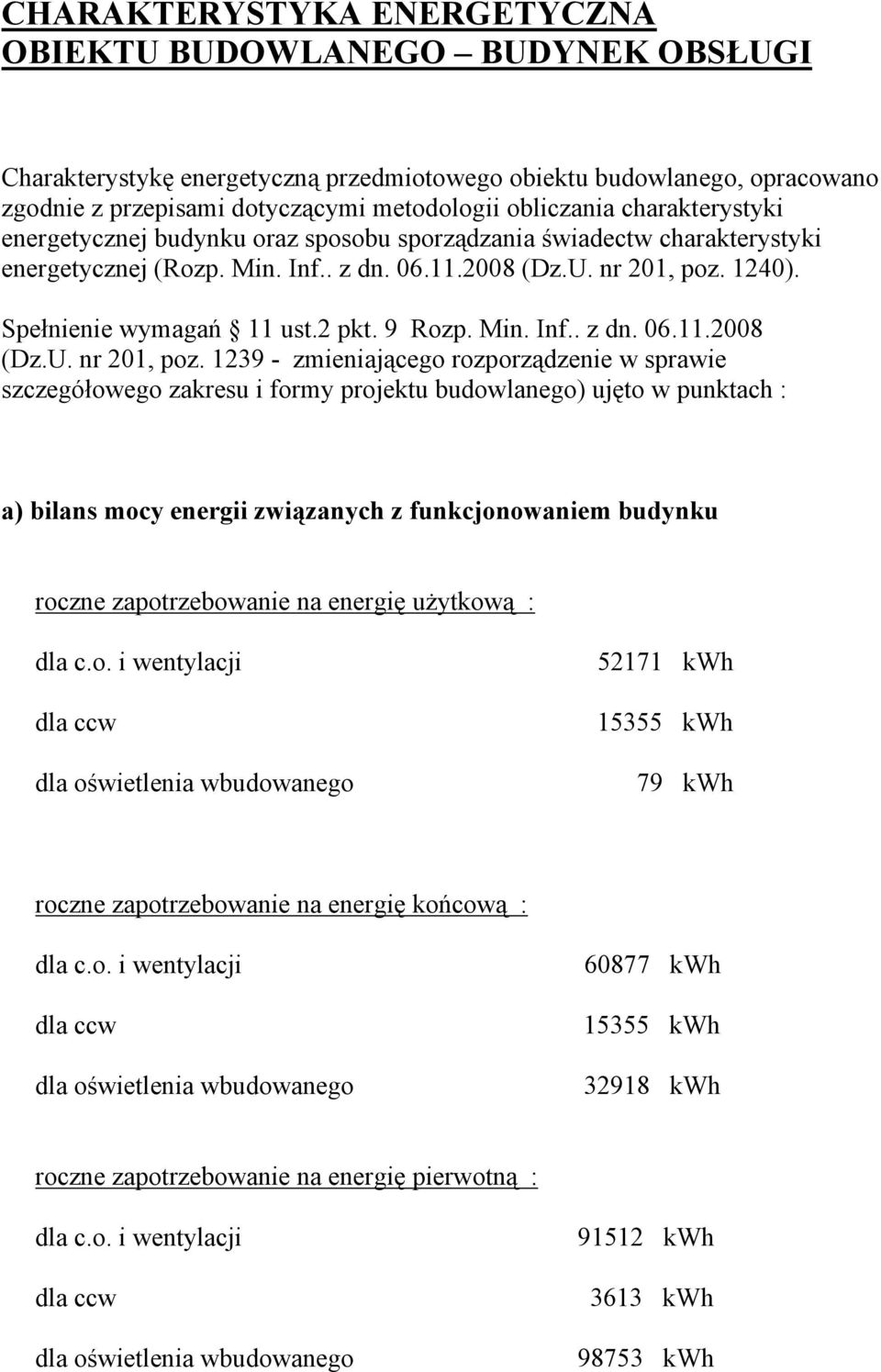 9 Rozp. Min. Inf.. z dn. 06.11.2008 (Dz.U. nr 201, poz.