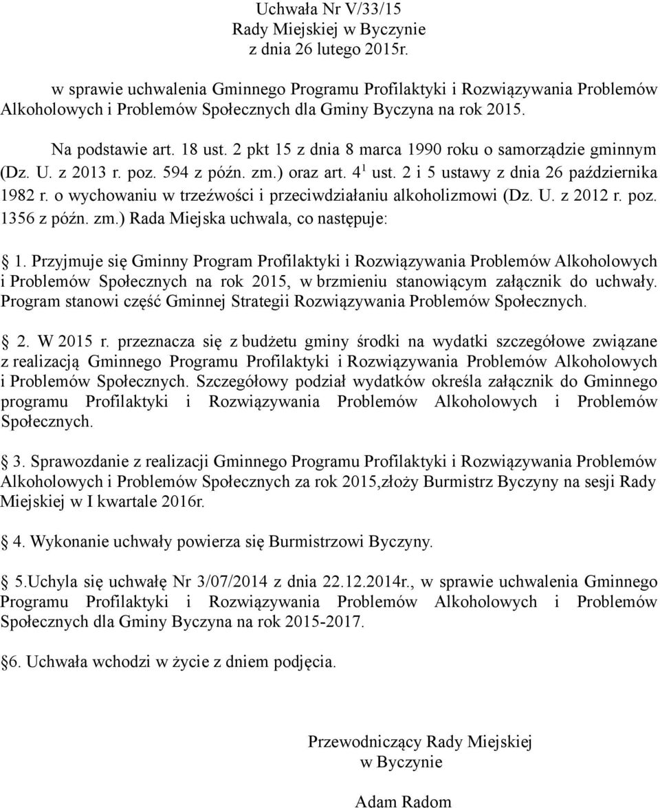 2 pkt 15 z dnia 8 marca 1990 roku o samorządzie gminnym (Dz. U. z 2013 r. poz. 594 z późn. zm.) oraz art. 4 1 ust. 2 i 5 ustawy z dnia 26 października 1982 r.