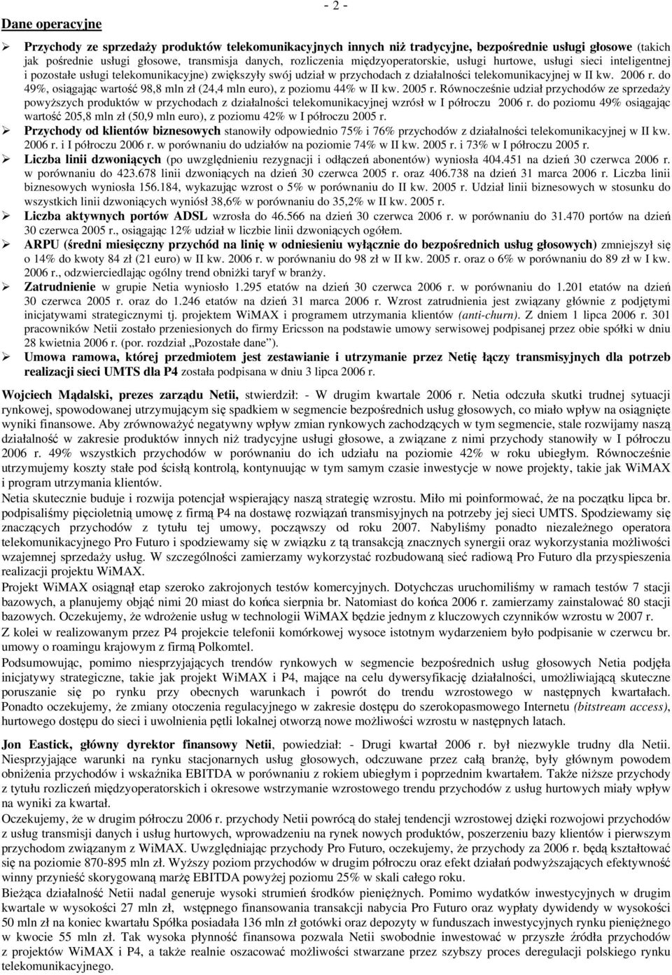 do 49%, osiągając wartość 98,8 mln zł (24,4 mln euro), z poziomu 44% w II kw. 2005 r.