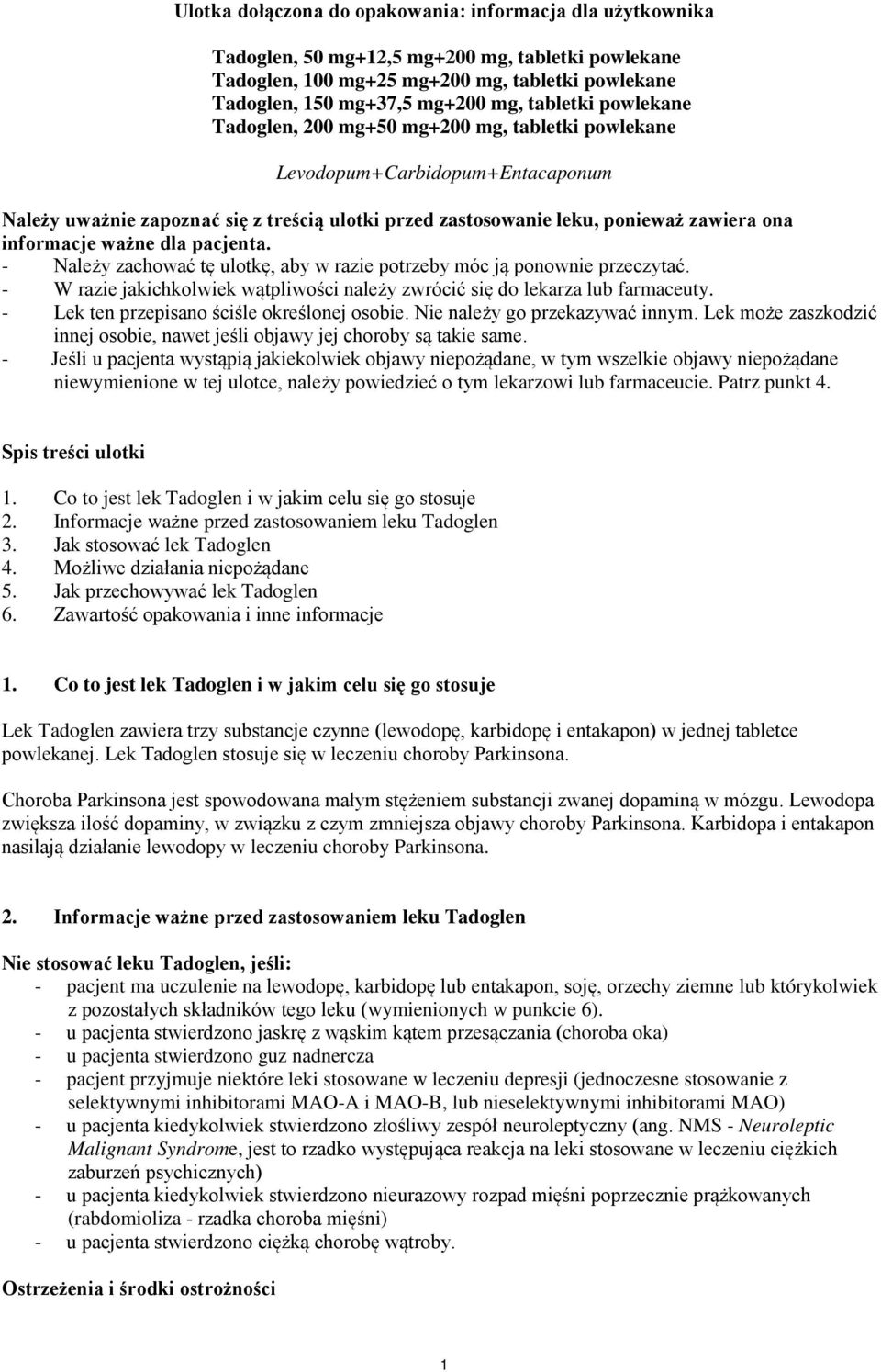 informacje ważne dla pacjenta. - Należy zachować tę ulotkę, aby w razie potrzeby móc ją ponownie przeczytać. - W razie jakichkolwiek wątpliwości należy zwrócić się do lekarza lub farmaceuty.