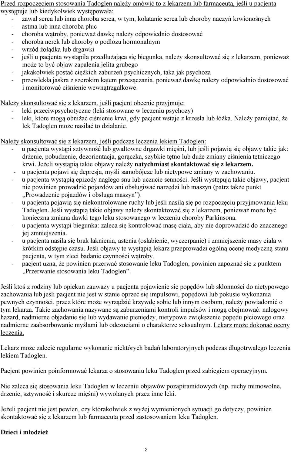 lub drgawki - jeśli u pacjenta wystąpiła przedłużająca się biegunka, należy skonsultować się z lekarzem, ponieważ może to być objaw zapalenia jelita grubego - jakakolwiek postać ciężkich zaburzeń