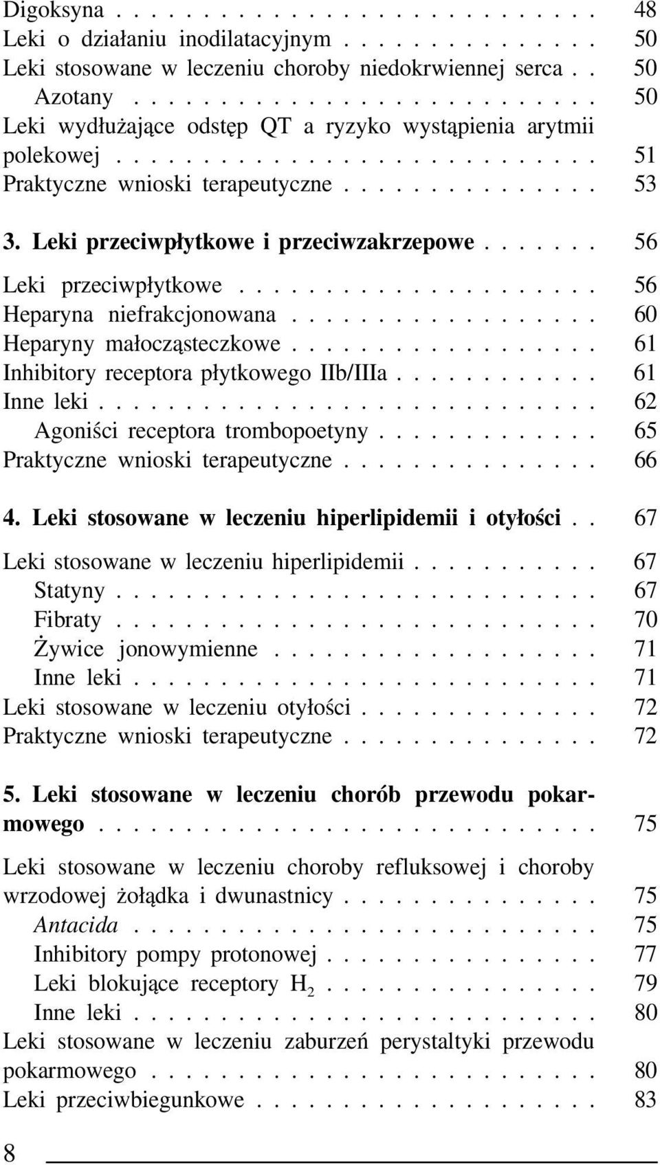Leki przeciwpłytkowe i przeciwzakrzepowe....... 56 Leki przeciwpłytkowe..................... 56 Heparyna niefrakcjonowana.................. 60 Heparyny małocząsteczkowe.