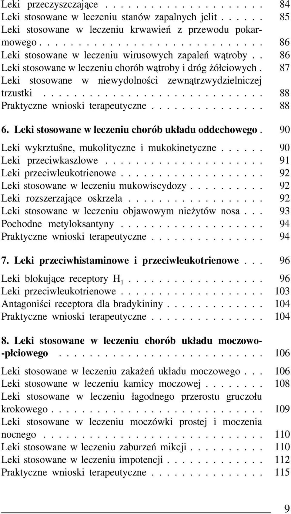 87 Leki stosowane w niewydolności zewnątrzwydzielniczej trzustki............................. 88 Praktyczne wnioski terapeutyczne............... 88 6.