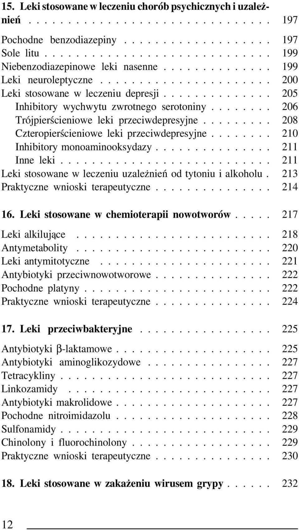 ....... 206 Trójpierścieniowe leki przeciwdepresyjne......... 208 Czteropierścieniowe leki przeciwdepresyjne........ 210 Inhibitory monoaminooksydazy............... 211 Inne leki.