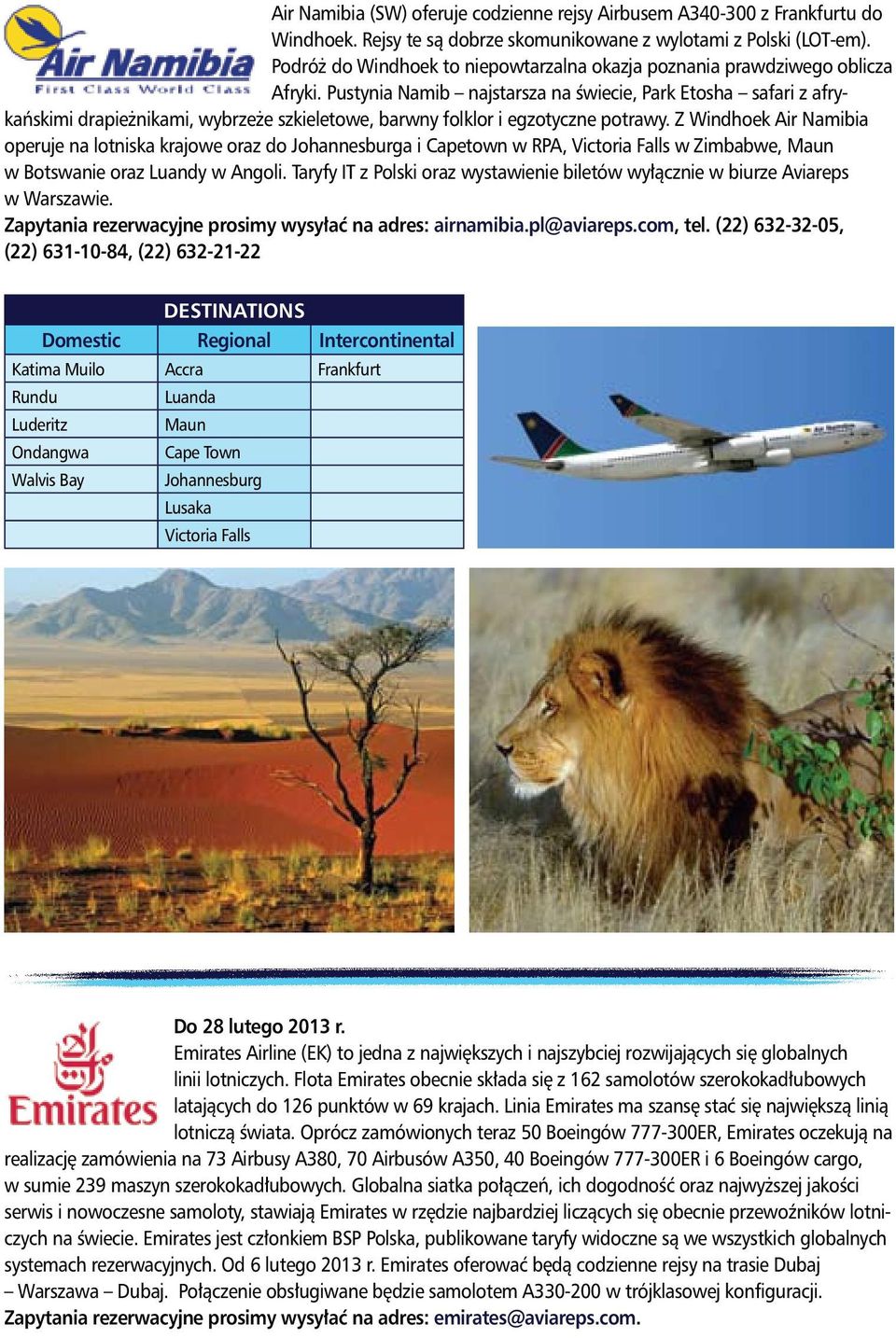 Pustynia Namib najstarsza na świecie, Park Etosha safari z afrykańskimi drapieżnikami, wybrzeże szkieletowe, barwny folklor i egzotyczne potrawy.
