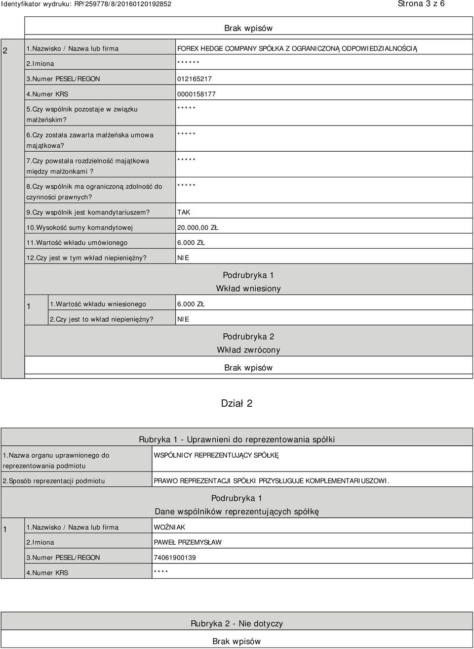 Czy wspólnik ma ograniczoną zdolność do czynności prawnych? 9.Czy wspólnik jest komandytariuszem? 10.Wysokość sumy komandytowej 11.Wartość wkładu umówionego 12.Czy jest w tym wkład niepieniężny? 20.