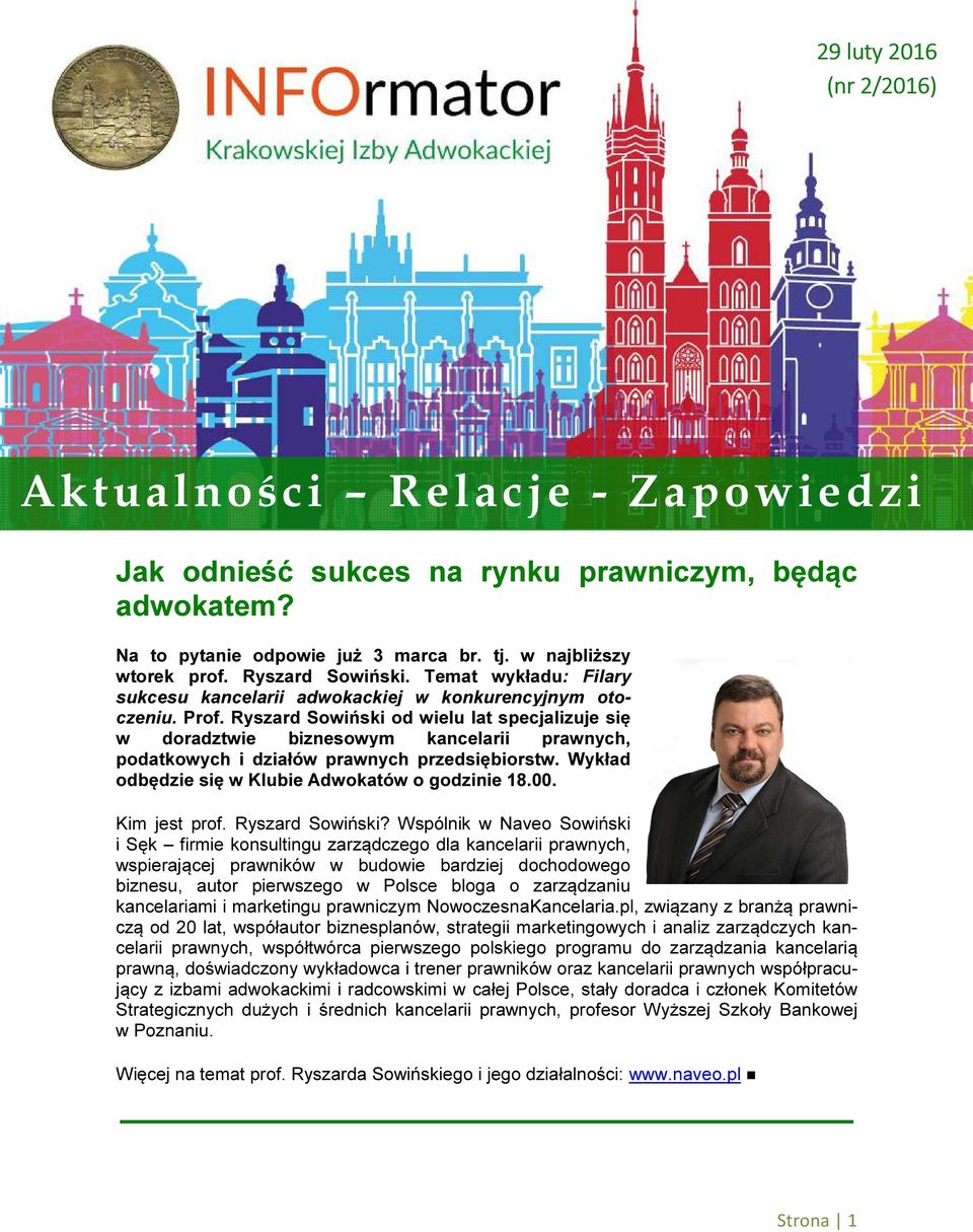 Ryszard Sowiński od wielu lat specjalizuje się w doradztwie biznesowym kancelarii prawnych, podatkowych i działów prawnych przedsiębiorstw. Wykład odbędzie się w Klubie Adwokatów o godzinie 18.00.