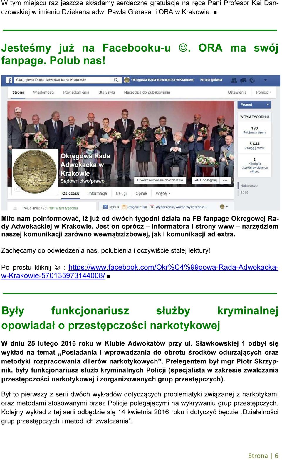 Jest on oprócz informatora i strony www narzędziem naszej komunikacji zarówno wewnątrzizbowej, jak i komunikacji ad extra. Zachęcamy do odwiedzenia nas, polubienia i oczywiście stałej lektury!