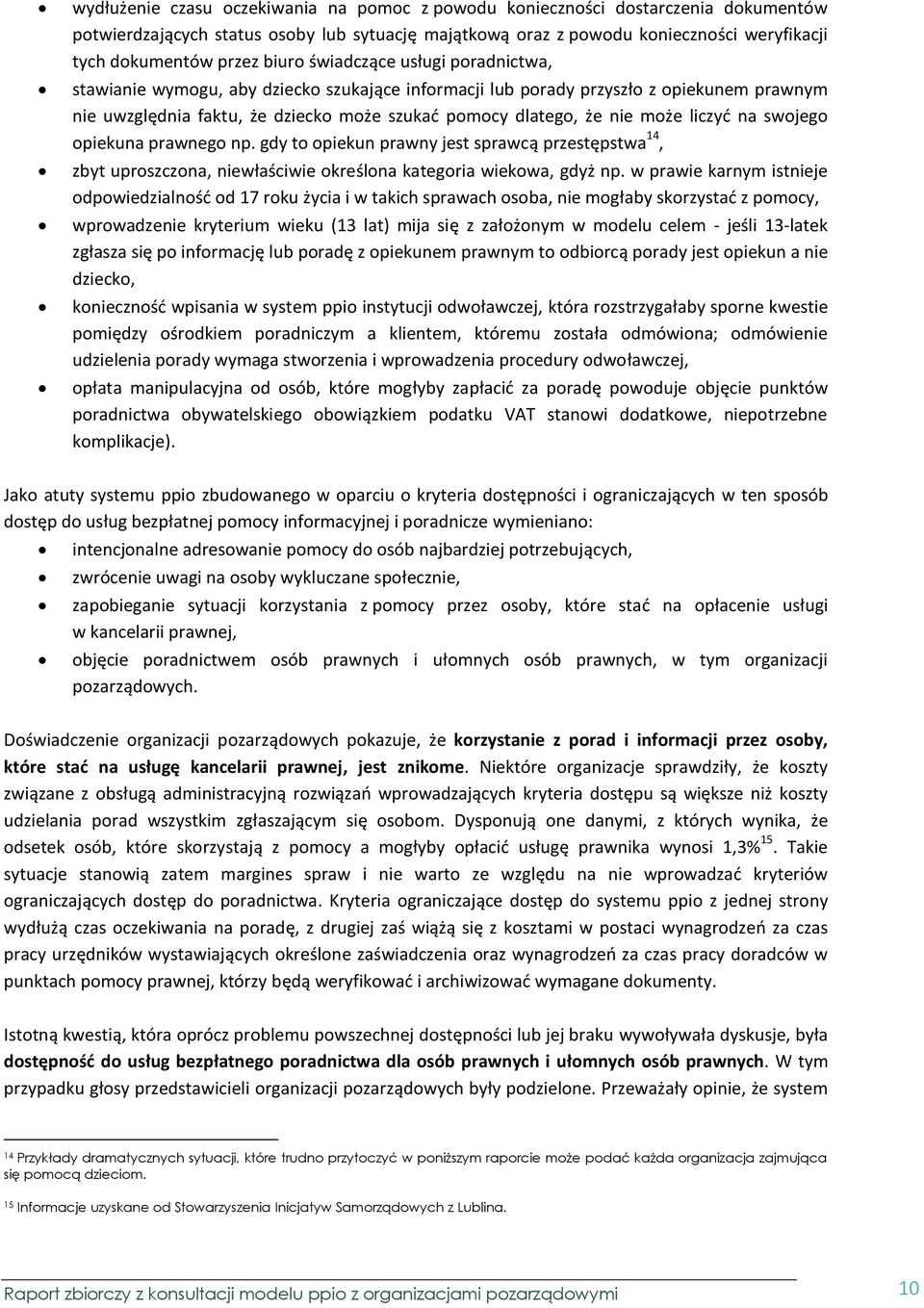 może liczyć na swojego opiekuna prawnego np. gdy to opiekun prawny jest sprawcą przestępstwa 14, zbyt uproszczona, niewłaściwie określona kategoria wiekowa, gdyż np.