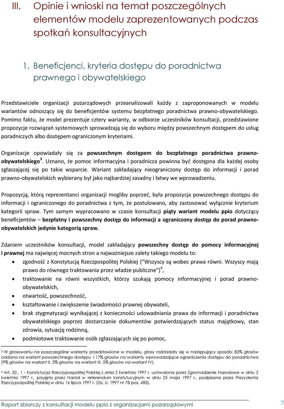 beneficjentów systemu bezpłatnego poradnictwa prawno-obywatelskiego.