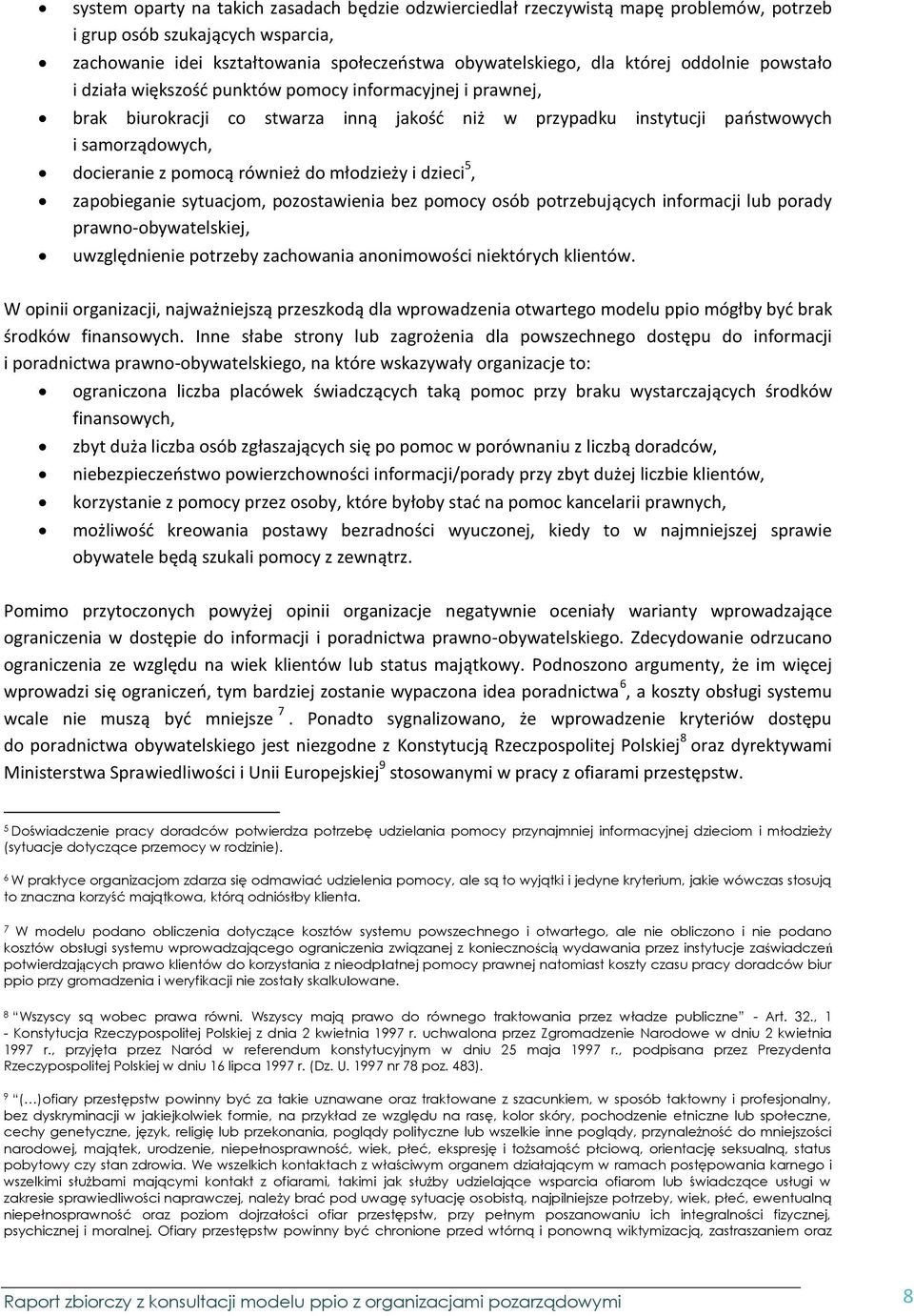 również do młodzieży i dzieci 5, zapobieganie sytuacjom, pozostawienia bez pomocy osób potrzebujących informacji lub porady prawno-obywatelskiej, uwzględnienie potrzeby zachowania anonimowości