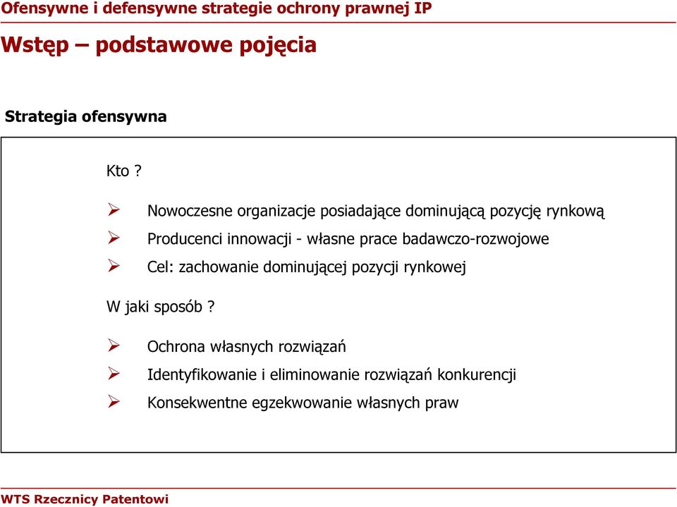 prace badawczo-rozwojowe Cel: zachowanie dominującej pozycji rynkowej W jaki sposób?