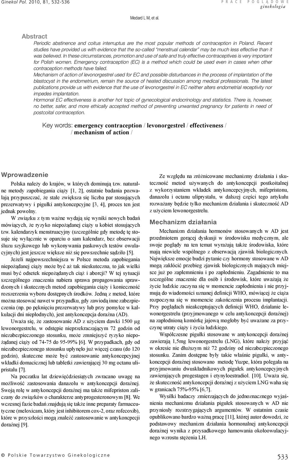 In these circumstances, promotion and use of safe and truly effective contraceptives is very important for Polish women.