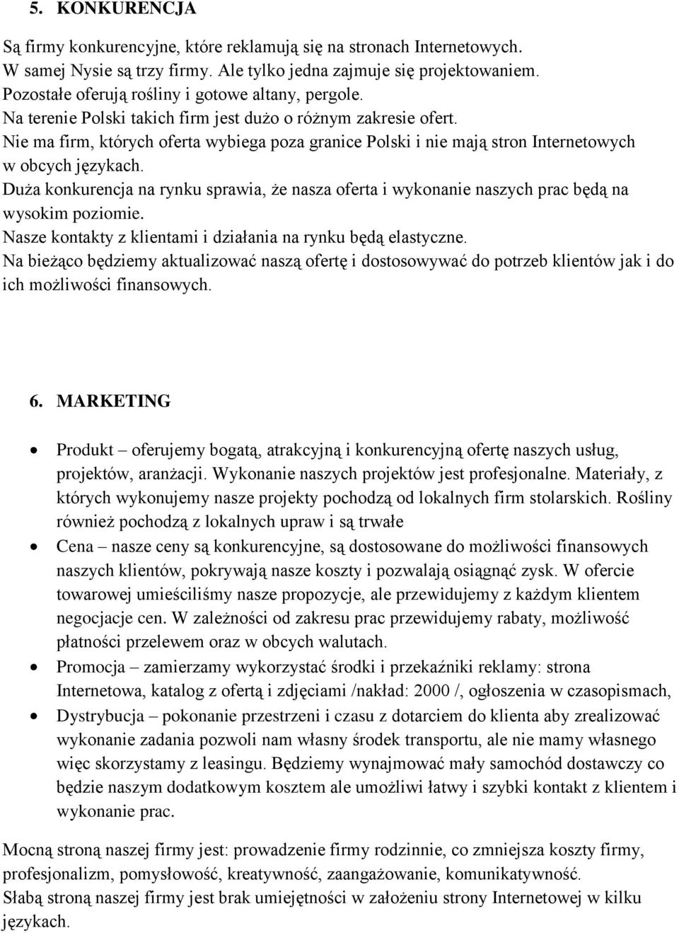 Nie ma firm, których oferta wybiega poza granice Polski i nie mają stron Internetowych w obcych językach.