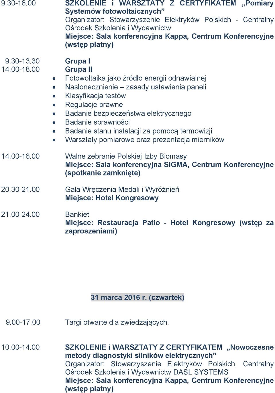 Centrum Konferencyjne (wstęp płatny) 9.30-13.30 Grupa I 14.00-18.