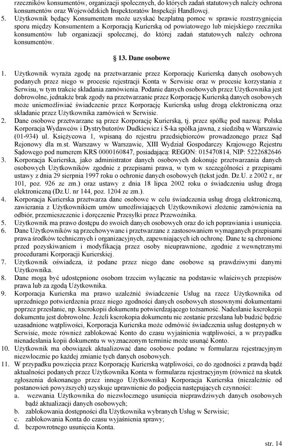 organizacji społecznej, do której zadań statutowych należy ochrona konsumentów. 13. Dane osobowe 1.