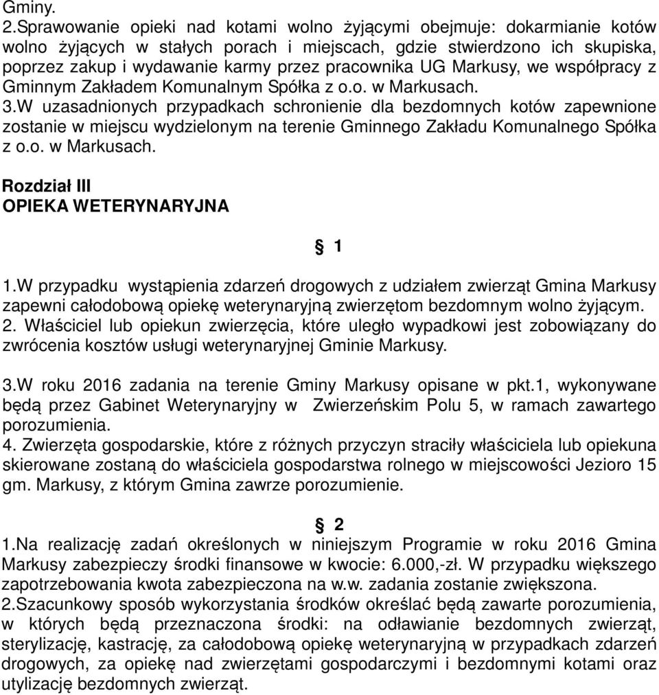 UG Markusy, we współpracy z Gminnym Zakładem Komunalnym Spółka z o.o. w Markusach. 3.