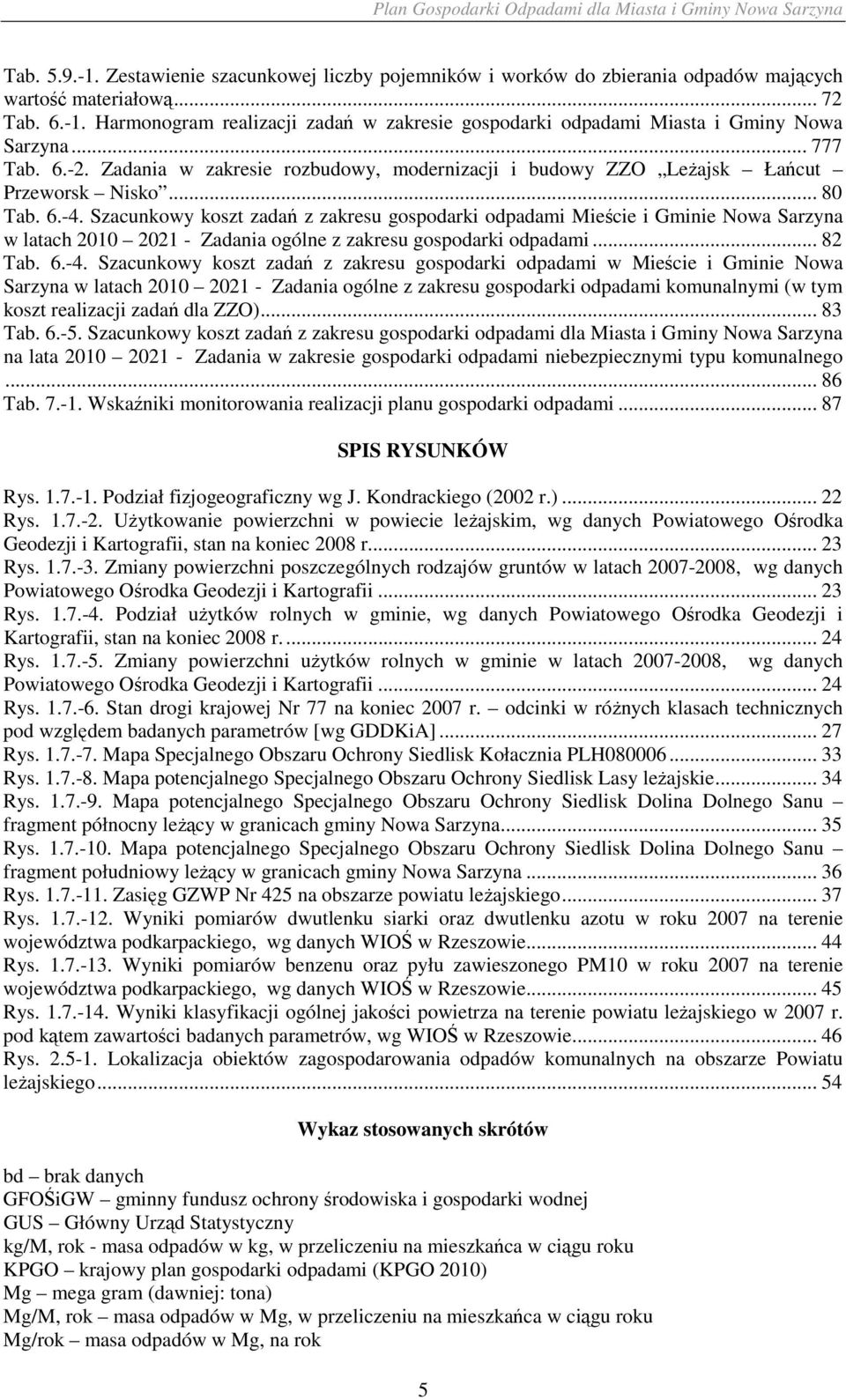 Szacunkowy koszt zadań z zakresu gospodarki odpadami Mieście i Gminie Nowa Sarzyna w latach 2010 2021 - Zadania ogólne z zakresu gospodarki odpadami... 82 Tab. 6.-4.